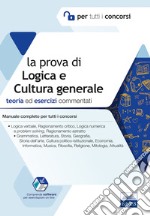 La prova di logica e cultura generale per tutti i concorsi libro