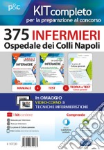 Kit completo per la preparazione al concorso 375 Infermieri Ospedale dei Colli Napoli: Il manuale dei concorsi per infermiere. Guida completa a tutte le prove di selezione-I test dei concorsi per infermiere. Ampia raccolta di quesiti ufficiali per t libro