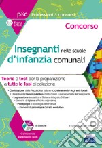 Concorso insegnanti nelle scuole d'infanzia comunali. Teoria e test per la preparazione a tutte le prove di selezione. Con estensioni online. Con software di simulazione libro