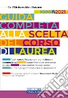 Guida completa alla scelta del corso di laurea 2020/2021. Dall'Università al lavoro libro di De Martino Maria Chiara Savino Paola