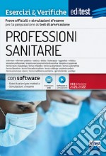 EdiTest Professioni sanitarie. Esercizi & Verifiche. Prove ufficiali e simulazioni d'esame commentate per la preparazione ai test di accesso. Con software di simulazione libro