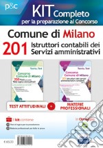 Kit Concorso 201 Istruttori servizi amministrativi contabili Comune di Milano. Teoria, test e simulazioni per la preparazione a tutte le prove. Con software di simulazione libro