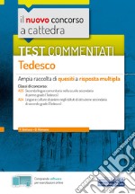 nuovo concorso a cattedra. Test commentati Tedesco. Ampia raccolta di quesiti a risposta multipla. Classi A25, A24. Con software di simulazione libro