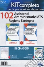 Kit concorso 102 Assistenti amministrativi ATS Regione Sardegna. Manuale, test commentati, modulistica e raccolta normativa. Con ebook. Con software di simulazione libro