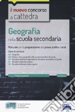 Geografia nella scuola secondaria. Manuale per la preparazione alle prove scritte e orali. Classi di concorso A21, A22, A12, A11, A13. Con aggiornamento online