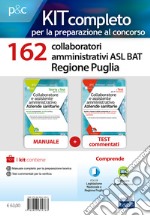 Kit concorso 162 collaboratori amministrativi ASL BAT Puglia. Manuale, test commentati, modulistica e raccolta normativa. Con software di simulazione libro