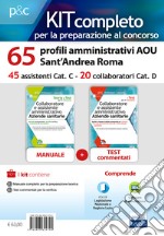 Kit concorso 65 profili amministrativi AOU Sant'Andrea Roma. Manuale, test commentati, modulistica e raccolta normativa. Con software di simulazione libro