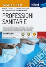 EdiTest Professioni sanitarie. Teoria & test. Nozioni teoriche ed esercizi commentati per la preparazione ai test di accesso. Con e-book libro