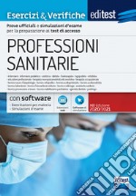 EdiTest Professioni sanitarie. Esercizi & Verifiche. Prove ufficiali e simulazioni d'esame commentate per la preparazione ai test di accesso. Con software di simulazione libro