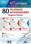 Kit concorso 80 posti di assistente amministrativo presso la Regione Veneto. Manuale di preparazione, test di verifica e simulazioni d'esame. Con software di simulazione libro