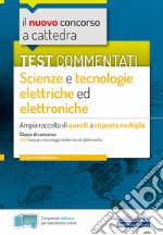 Il nuovo concorso a cattedra. Test commentati Scienze e tecnologie elettroniche. Ampia raccolta di quesiti a risposta multipla. Classe A40. Con software di simulazione libro