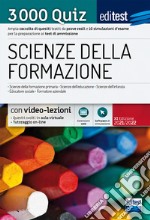 Scienze della formazione. 3000 quiz. Ampia raccolta di quesiti tratti da prove reali e 10 simulazioni d'esame per la preparazione ai test di accesso. Valido anche per Scienze dell'Educazione. Con aggiornamento online. Con software di simulazione libro