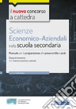 Il nuovo concorso a cattedra. Scienze economico-aziendali nella Scuola secondaria. Manuale per la preparazione alle prove scritte e orali. Con software di simulazione. Con Contenuto digitale per accesso on line libro