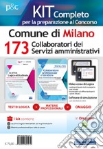 Kit concorso 173 Collaboratori dei servizi amministrativi nel Comune di Milano. Manuale di preparazione, test di verifica e simulazioni d'esame. Con software di simulazione. Con Contenuto digitale per download e accesso on line libro