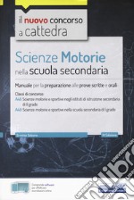 Scienze motorie nella scuola secondaria. Manuale per prove scritte e orali. Classi di concorso A48, A49. Con software di simulazione libro