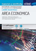 EdiTEST. Lauree magistrali di area economica. Esercizi & verifiche. Prove ufficiali e simulazioni d'esame per la preparazione ai test di accesso. Con software di simulazione libro