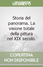 Storia del panorama. La visione totale della pittura nel XIX secolo. libro