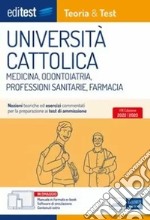 Università Cattolica test ammissione Medicina, Odontoiatria, Professioni Sanitarie e Farmacia: manuale di teoria & test. Con ebook. Con software di simulazione libro