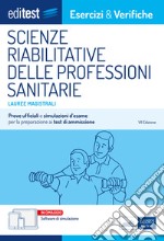 EdiTEST. Lauree magistrali. Scienze riabilitative delle professioni sanitarie. Esercizi & verifiche. Prove ufficiali e simulazioni d'esame per la preparazione ai test di accesso. Con software di simulazione libro