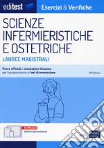 Editest. Lauree magistrali. Scienze infermieristiche e ostetriche. Esercizi & verifiche. Prove ufficiali e simulazioni d'esame per la preparazione ai test di accesso. Con software di simulazione