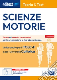 EdiTEST. Scienze motorie. Teoria & Test. Nozioni teoriche ed esercizi commentati per la preparazione ai test di ammissione. Con software di simulazione