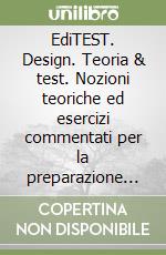 EdiTEST. Design. Teoria & test. Nozioni teoriche ed esercizi commentati per la preparazione ai test di accesso libro