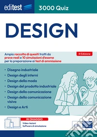Editest 3000 quiz Design. Ampia raccolta di quesiti tratti da prove reali e 10 simulazioni d'esame per la preparazione ai test di ammissione. Con software di simulazione