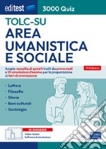 Editest TOLC-SU Area umanistica e sociale 3000 quiz. Ampia raccolta di quesiti tratti da prove reali e 10 simulazioni d'esame per la preparazione ai test di ammissione. Con software di simulazione libro