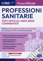 EdiTest Professioni sanitarie. Prove ufficiali. Test ufficiali 2017-2023 commentati. Con software di simulazione libro