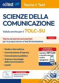 EdiTEST. Scienze della comunicazione. Teoria ed esercizi commentati per la preparazione ai test di accesso. Valido anche per il TOLC-SU. Con software di simulazione. Con software di simulazione libro