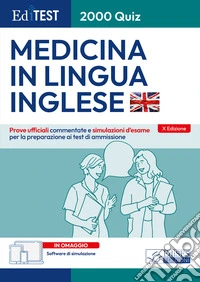 EdiTEST. 2000 quiz. Medicina in lingua inglese. Prove ufficiali. Con software di simulazione libro