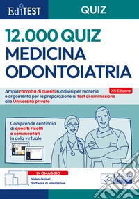 EdiTEST. Medicina e Odontoiatria, 12000 quiz per il test di ammissione alle università private. Con software di simulazione. Con video-lezioni libro
