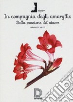 In compagnia degli Amaryllis. Della passione del vivere libro