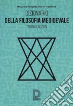 Dizionario della filosofia medioevale. Termini e nozioni, figure storiche e mitologiche, eventi libro