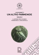 Un altro Parmenide. Vol. 1 libro