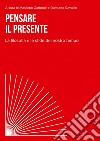 Pensare il presente. La filosofia e le sfide del nostro tempo libro di Carbone M. (cur.) Cavallin D. (cur.)