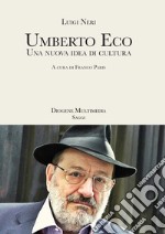 Umberto Eco. Una nuova idea di cultura libro