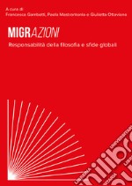 Migrazioni. Responsabilità della filosofia e sfide globali libro