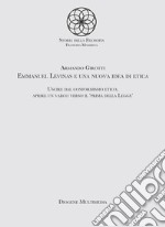 Emmanuel Levinas e una nuova idea di etica. Uscire dal conformismo etico, aprire un varco verso il «Prima della legge» libro