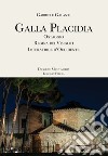 Galla Placidia. Ostaggio. Regina dei Visigoti. Imperatrice d'Occidente libro