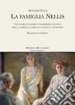 La famiglia Nellis. Una storia d'amore e di passione politica nella campagna toscana lungo il ventennio libro