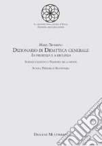 Dizionario di didattica generale. In presenza e a distanza. Scienze cognitive e filosofia della mente. Scuola primaria e secondaria