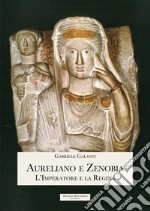 Aureliano e Zenobia. L'Imperatore e la Regina libro