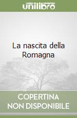 La nascita della Romagna