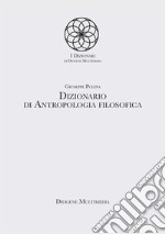 Dizionario di antropologia filosofica libro