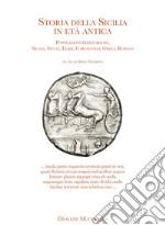 Storia della Sicilia nell'età antica. Popolazioni preistoriche, Sicani, Siculi, Elimi, Cartaginesi, Greci, Romani libro