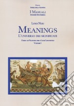 Meanings. L'universo dei significati. Per le Scuole superiori. Con espansione online. Vol. 1 libro