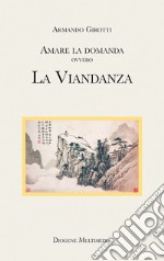 Amare la domanda. La viandanza libro