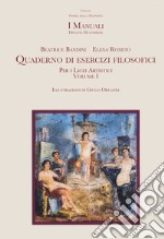 Quaderno di esercizi filosofici. Per i licei artistici. Con espansione online. Vol. 1