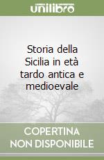 Storia della Sicilia in età tardo antica e medioevale libro